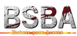 ＢＳＢＡ (Devote your hearts)