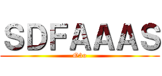 ＳＤＦＡＡＡＳ (O3o)