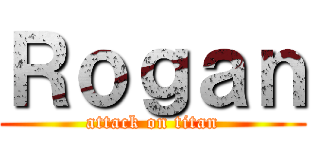 Ｒｏｇａｎ (attack on titan)