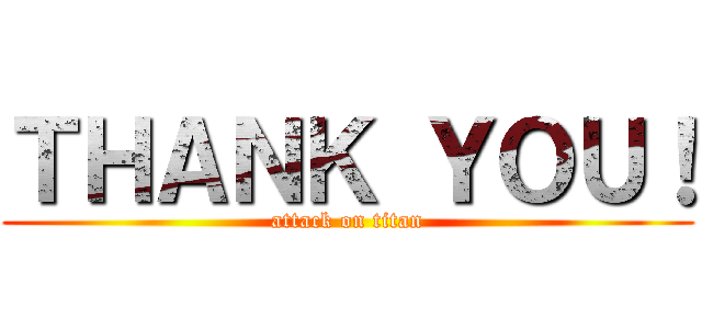 ＴＨＡＮＫ ＹＯＵ！ (attack on titan)