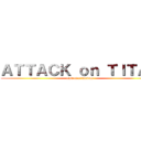 ＡＴＴＡＣＫ ｏｎ ＴＩＴＡＮ (rise of a fandom)