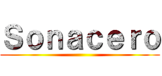 Ｓｏｎａｃｅｒｏ ()