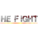 ＨＥ ＦＩＧＨＴ ()