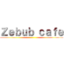 Ｚｅｂｕｂ ｃａｆｅ ()