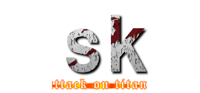 ｓｋ (attack on titan)