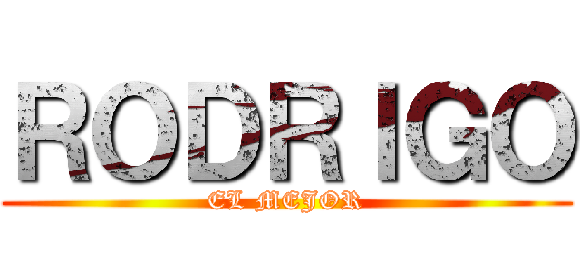 ＲＯＤＲＩＧＯ (EL MEJOR)