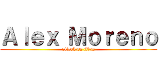 Ａｌｅｘ Ｍｏｒｅｎｏ (attack on titan)