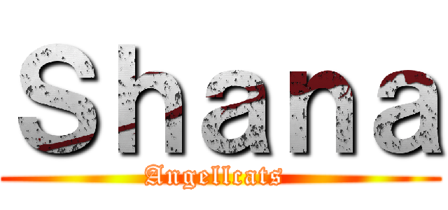 Ｓｈａｎａ (Angellcats )