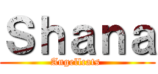 Ｓｈａｎａ (Angellcats )