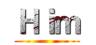 Ｈｉｍ ()