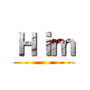 Ｈｉｍ ()