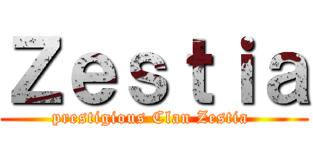 Ｚｅｓｔｉａ (prestigious Clan Zestia )