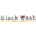 Ｂｌａｃｋ Ｗｅｅｋ ()