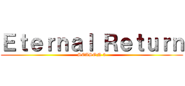 Ｅｔｅｒｎａｌ Ｒｅｔｕｒｎ (SEASON 3)