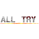 ＡＬＬ  ＴＲＹ  (sho    riku    kai)