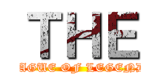 ＴＨＥ (LEAGUE OF LEGENDS)