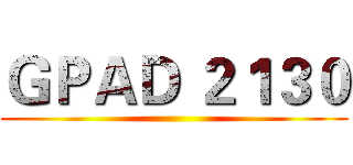 ＧＰＡＤ ２１３０ ()
