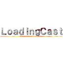 ＬｏａｄｉｎｇＣａｓｔ (Podcast de cultura otaku)