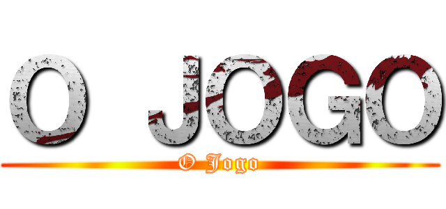 Ｏ ＪＯＧＯ (O Jogo)