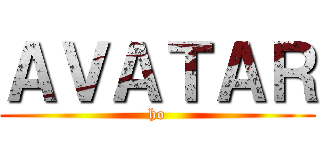 ＡＶＡＴＡＲ (ho)