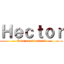 Ｈｅｃｔｏｒ (Eres un mierda!!!)