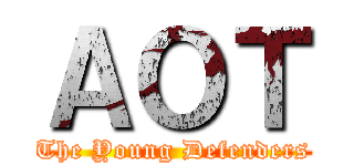 ＡＯＴ (The Young Defenders)