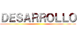 ＤＥＳＡＲＲＯＬＬＯ ()