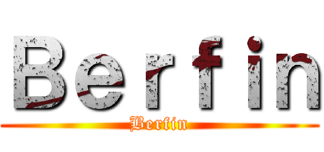 Ｂｅｒｆｉｎ (Berfin)