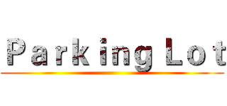 Ｐａｒｋｉｎｇ Ｌｏｔ ()