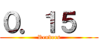 ０．１５€ (Renders)