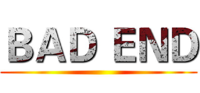 ＢＡＤ ＥＮＤ ()