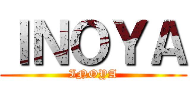 ＩＮＯＹＡ (INOYA)