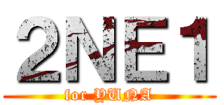 ２ＮＥ１ (for YUNA)