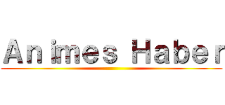 Ａｎｉｍｅｓ Ｈａｂｅｒ ()
