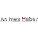 Ａｎｉｍｅｓ Ｈａｂｅｒ ()