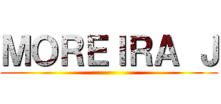 ＭＯＲＥＩＲＡ Ｊ ()