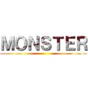 ＭＯＮＳＴＥＲ ()