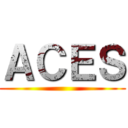 ＡＣＥＳ ()