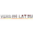 ＶＥＲＳＩÓＮ ＬＡＴＩＮＡ (Proximamente)