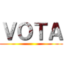 ＶＯＴＡ ()