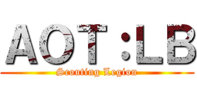 ＡＯＴ：ＬＢ (Scouting Legion)