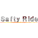 Ｓａｆｔｙ Ｒｉｄｅ (Safty Ride on Motorcycle)