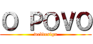 Ｏ ＰＯＶＯ (webdesign)