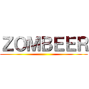 ＺＯＭＢＥＥＲ ()