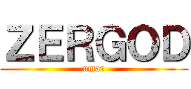 ＺＥＲＧＯＤ (umar)