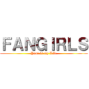 ＦＡＮＧＩＲＬＳ (Yaoi is my Life)
