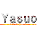 Ｙａｓｕｏ (GoD Of YasuO)