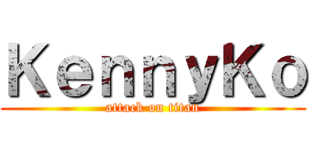 ＫｅｎｎｙＫｏ (attack on titan)