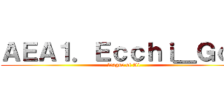 ＡＥＡ１．Ｅｃｃｈｉ＿Ｇｏｄ (league of A1)