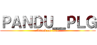 ＰＡＮＤＵ＿ＰＬＧ (Attack on titan)